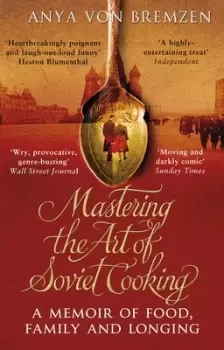 Image of Mastering the art of Soviet cooking by Anya Von Bremzen