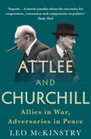 Image of attlee and churchill allies in war adversaries in peace
