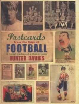 Image of Postcards from the Edge of Football by Hunter Davies Hardback