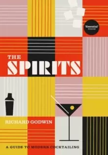 Image of The Spirits : A Guide to Modern Cocktailing