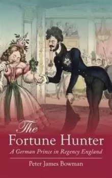 Image of The Fortune Hunter : A German Prince in Regency England