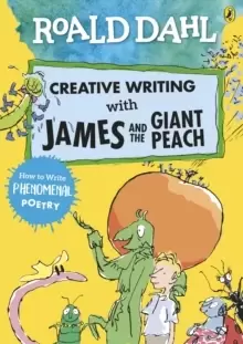 Image of Roald Dahl Creative Writing with James and the Giant Peach: How to Write Phenomenal Poetry