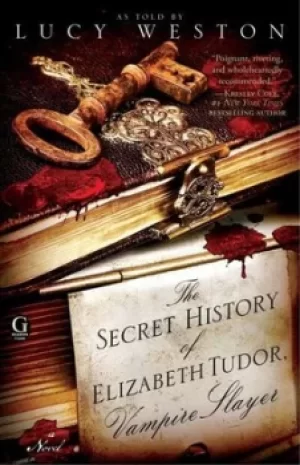 Image of The secret history of Elizabeth Tudor vampire slayer by Lucy Weston