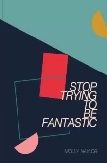 Image of Stop Trying to be Fantastic
