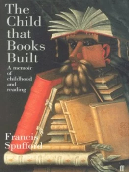 Image of The Child That Books Built by Francis Spufford Hardback