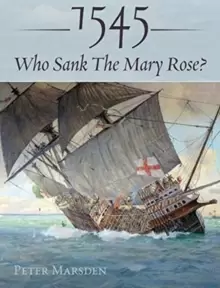 Image of 1545: Who Sank the Mary Rose?