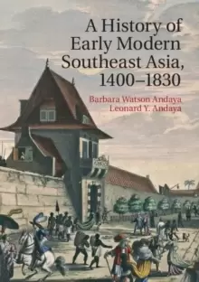 Image of A History of Early Modern Southeast Asia, 1400-1830