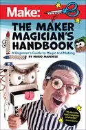 Image of maker magicians handbook a beginners guide to magic making