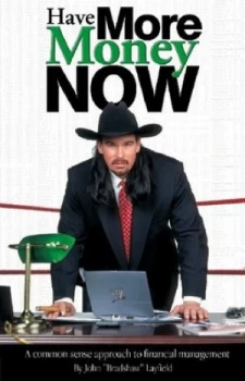 Image of Have More Money Now by John bradshaw Layfield Paperback