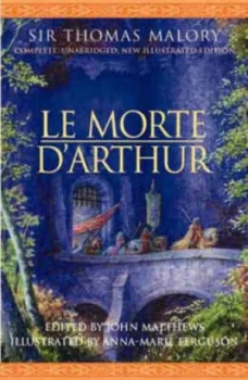 Image of Le Morte Darthur by Thomas Malory and John Matthews and Anna-Marie Ferguson Hardback