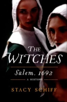 Image of The Witches by Stacy Schiff Hardback