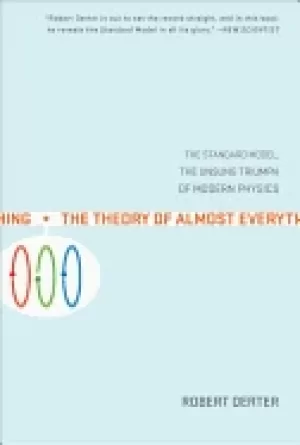 Image of theory of almost everything the standard model the unsung triumph of modern