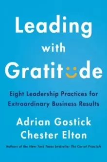 Image of Leading with Gratitude : Eight Leadership Practices for Extraordinary Business Results