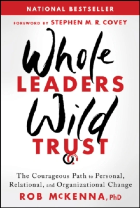 Image of Whole Leaders, Wild Trust : The Courageous Path to Personal, Relational, and Organizational Change Hardback