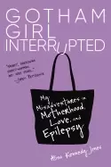 Image of gotham girl interrupted my misadventures in motherhood love and epilepsy