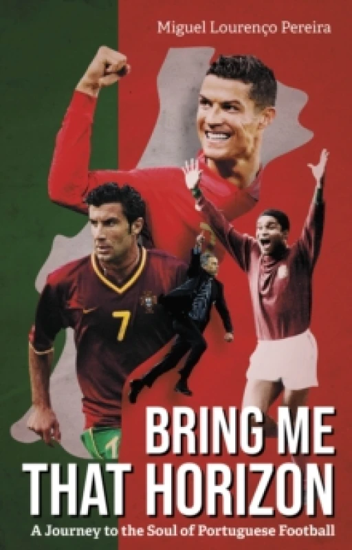 Image of Bring Me That Horizon : A Journey to the Soul of Portuguese Football Paperback / softback