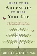 Image of heal your ancestors to heal your life the transformative power of genealogi