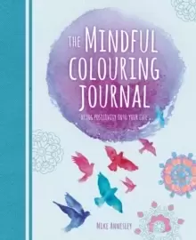 Image of The Mindful Colouring Journal : Bring Positivity into Your Life