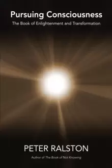 Image of Pursuing Consciousness : The Book of Enlightenment and Transformation
