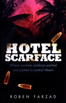Image of Hotel Scarface by Roben Farzad Book