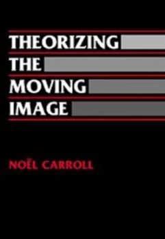 Image of Theorizing the Moving Image by Noel Carroll Paperback