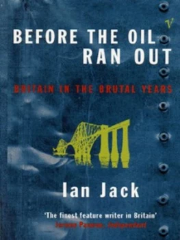 Image of Before the Oil Ran Out by Ian Jack Paperback