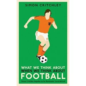 Image of What We Think About When We Think About Football Paperback / softback 2018