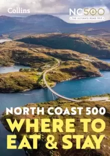 Image of North Coast 500 : Where to Eat and Stay Official Guide