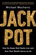 Image of jackpot how the super rich really live and how their wealth harms us all