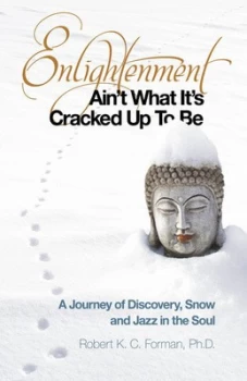 Image of Enlightenment Aint What Its Cracked up to Be by Robert K. C Forman Paperback