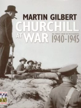 Image of Churchill at War 1940-1945 by Martin Gilbert and Imperial War Museum Hardback