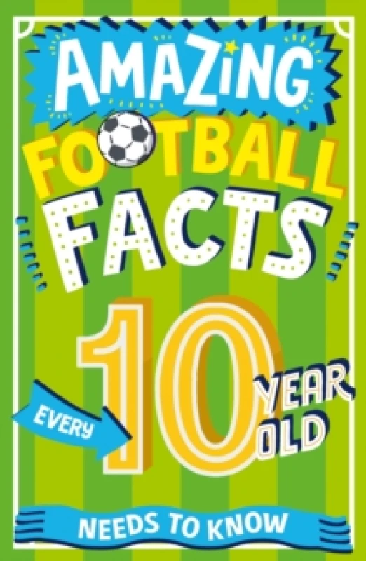 Image of amazing football facts every 10 year old needs to know a hilarious new illu 9780008649104