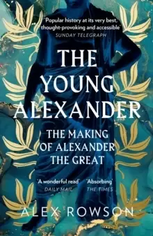 Image of The Young Alexander : The Making of Alexander the Great