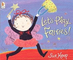 Image of Lets Play Fairies by Sue Heap and Sue Heap Book