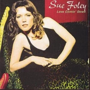 image of Love Comin Down by Sue Foley CD Album