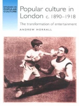 Image of Popular Culture in London C.1890-1918 by Andrew Horrall Paperback