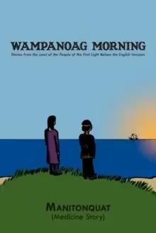 Image of Wampanoag Morning : Stories from the Land of the People of the First Light Before the English Invasion