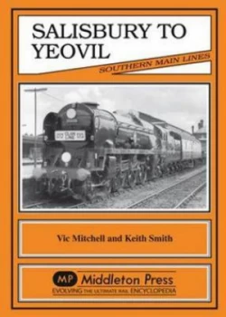 Image of Salisbury to Yeovil by Vic Mitchell and Keith Smith Book