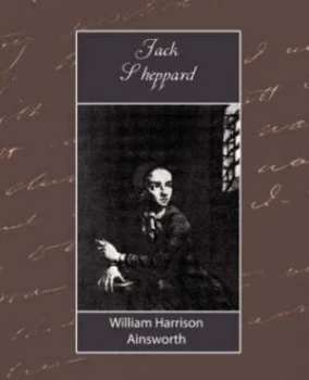 Image of Jack Sheppard by Harrison Ainsworth William Harrison Ainsworth Paperback