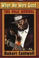 Image of when we were good the folk revival