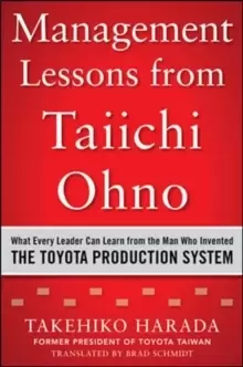 Image of Management Lessons from Taiichi Ohno: What Every Leader Can Learn from the Man who Invented the Toyota Production System