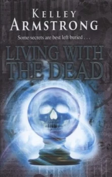 Image of Living with the Dead by Kelley Armstrong Hardback