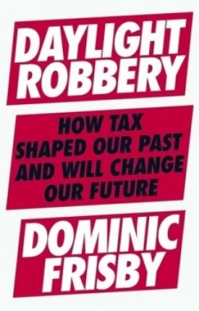 Image of Daylight robbery by Dominic Frisby