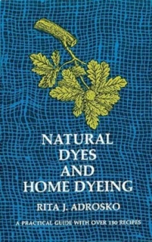 Image of Natural Dyes and Home Dyeing by Rita J. Adrosko Book
