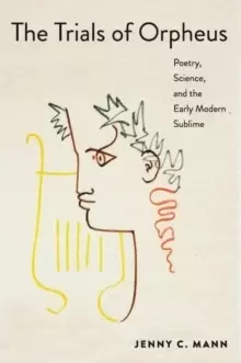 Image of The Trials of Orpheus : Poetry, Science, and the Early Modern Sublime