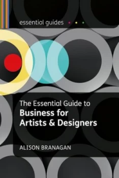 Image of The Essential Guide to Business for Artists and Designers by Alison Branagan Paperback