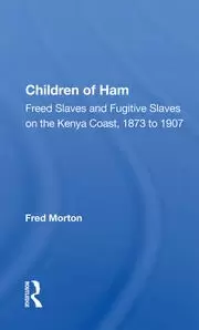 Image of Children Of Ham Freed Slaves And Fugitive Slaves On The Kenya Coast 1873 To 1907