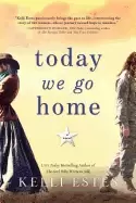 Image of today we go home a novel