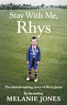 Image of Stay With Me, Rhys : The heartbreaking story of Rhys Jones, by his mother. As seen on ITV's new documentary Police Tapes
