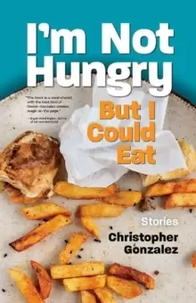 Image of I'm Not Hungry But I Could Eat